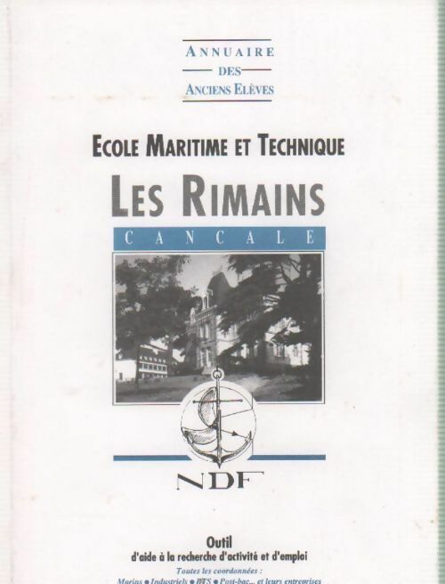 Annuaire des anciens élèves. Ecole maritime et technique Les Rimains - Collectif - Livre