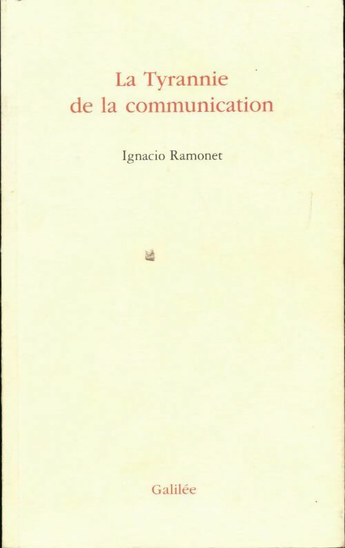 La tyrannie de la communication - Ignacio Ramonet - Livre