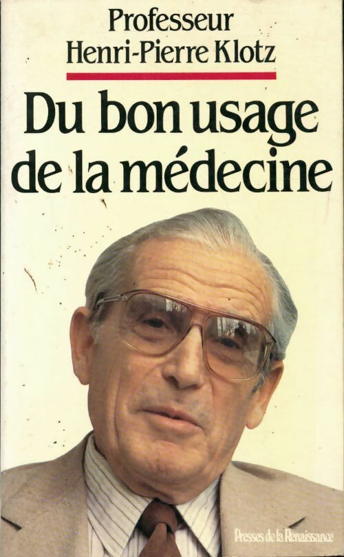 Du bon usage de la médecine - Henri-Pierre Klotz - Livre