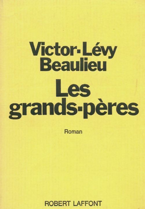 Les grands-pères - Victor-Lévy Beaulieu - Livre