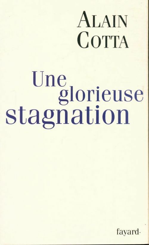Une glorieuse stagnation - Alain Cotta - Livre
