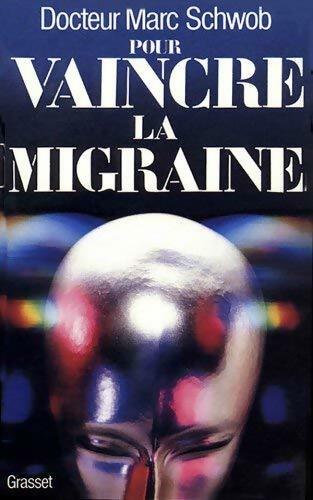 Pour vaincre la migraine - Marc Schwob - Livre