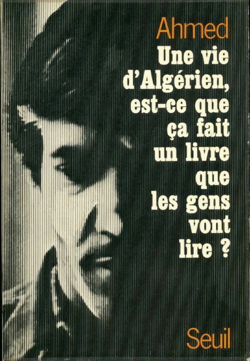 Une vie d'algérien est-ce que ça fait un livre que les gens vont lire ? - Ahmed - Livre