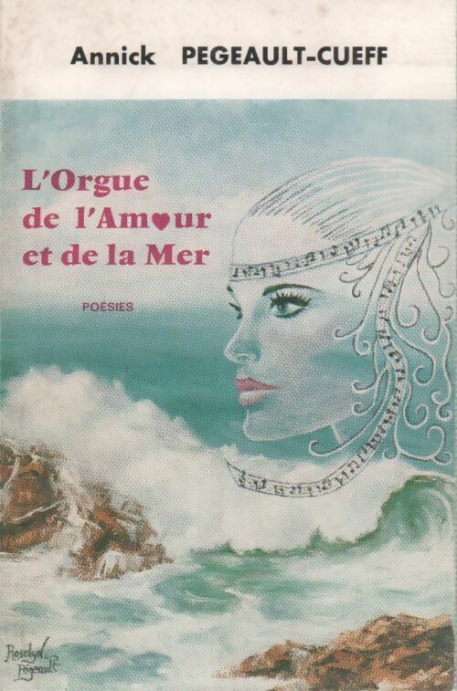 L'orgue de l'amour et de la mer - Annick Pegeault-Cueff - Livre