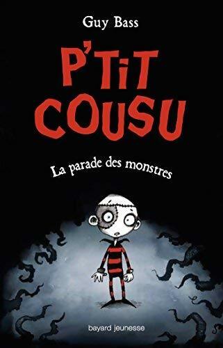 P'tit cousu Tome I : La parade des monstres - Guy Bass - Livre