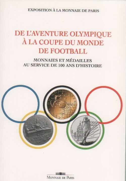 De l'aventure olympique à la coupe du monde de football. Monnaies et médailles au service de 100 ans d'histoire - Collectif - Livre