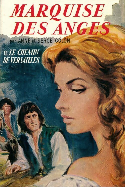 Marquise des anges Tome II : Le chemin de Versailles - Anne Golon - Livre