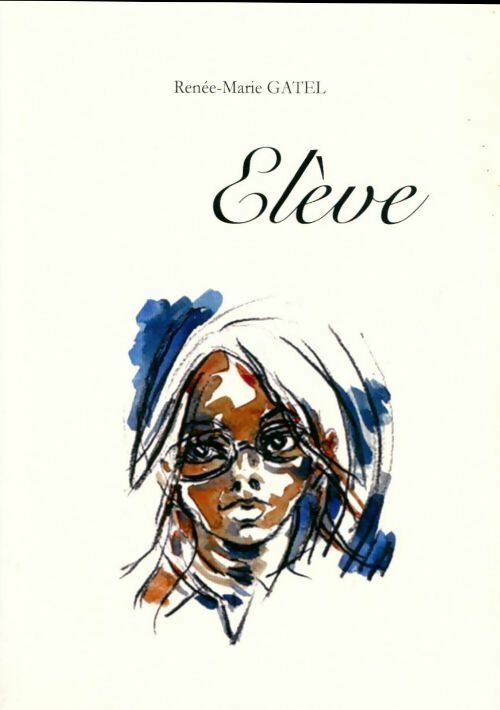 Elève  - Renée-Marie Gatel - Livre