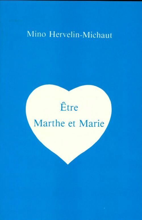 Être Marthe et Marie - Mino Hervelin-Michaud - Livre