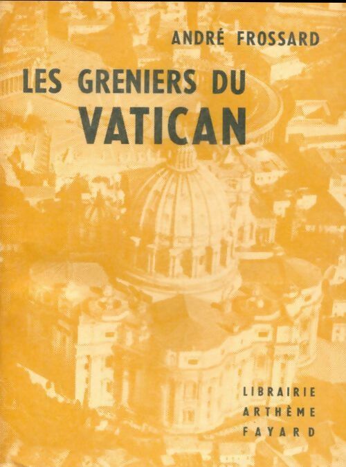 Les greniers du Vatican - André Frossard - Livre