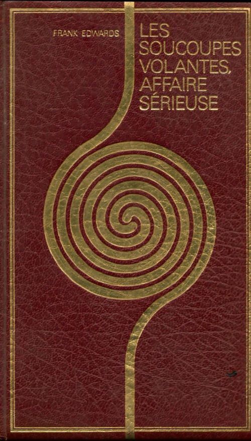 Les soucoupes volantes, affaire sérieuse - Frank Edwards - Livre