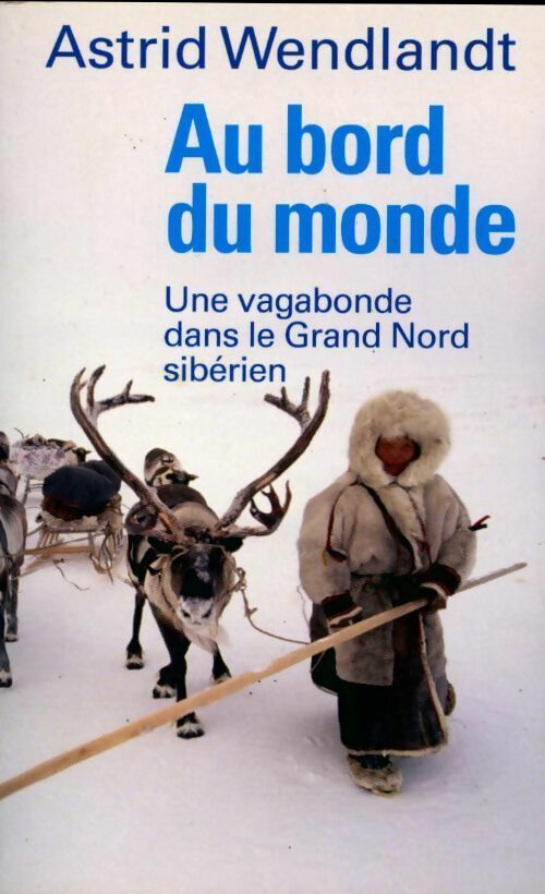 Au bord du monde. Une vagabonde dans le grand nord sibérien - Astrid Wendlandt - Livre