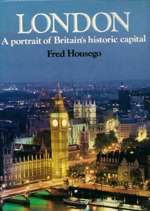 London. A portrait of Britain's historic capital - Fred Housego - Livre