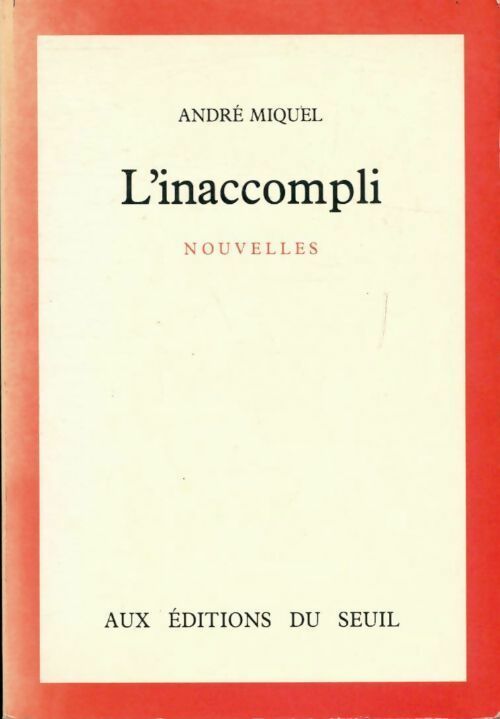 L'inaccompli - André Miquel - Livre