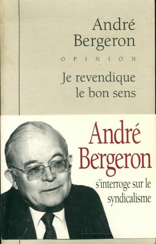 Je revendique le bon sens - André Bergeron - Livre