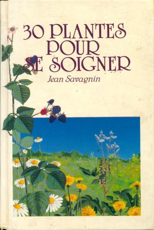 30 plantes pour soigner - Jean Savagnin - Livre