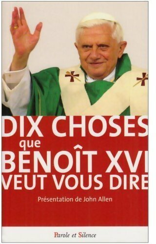Dix choses que benoît XVI veut vous dire - John Allen - Livre