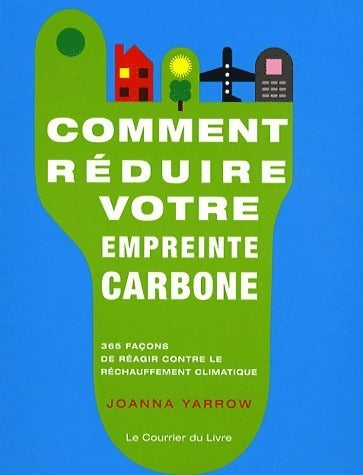 Comment réduire votre empreinte carbone - Joanna Yarrow - Livre