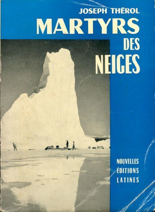 Martyrs des neiges - Joseph Thérol - Livre