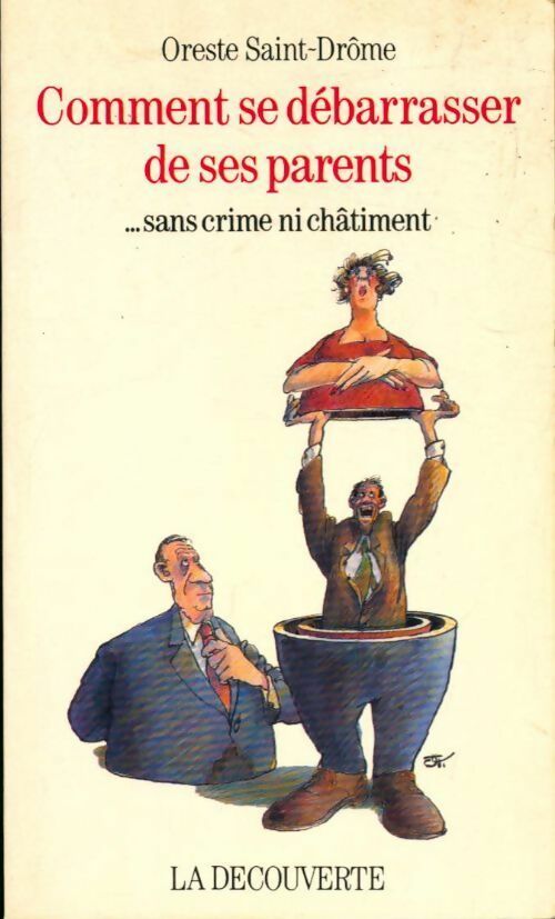 Comment se débarrasser de ses parents...sans crime ni châtiment - Oreste Saint-Drôme - Livre