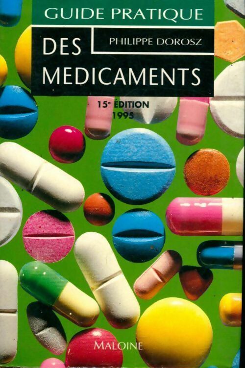 Guide pratique des médicaments Dorosz 1995 - Philippe Dorosz - Livre