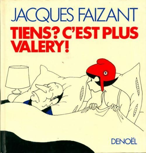 Tiens ? c'est plus Valéry ! - Jacques Faizant - Livre