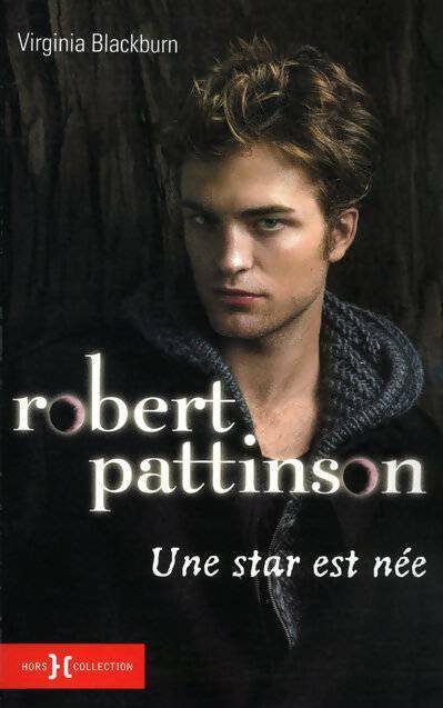 Robert Pattinson. Une star est née - Virginia Blackburn - Livre