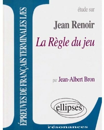 Etude sur Jean Renoir, la règle du jeu - Jean-Albert Bron - Livre