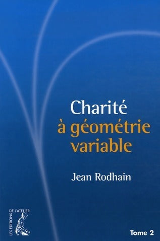 Charité à géométrie variable Tome II - Jean Rodhain - Livre