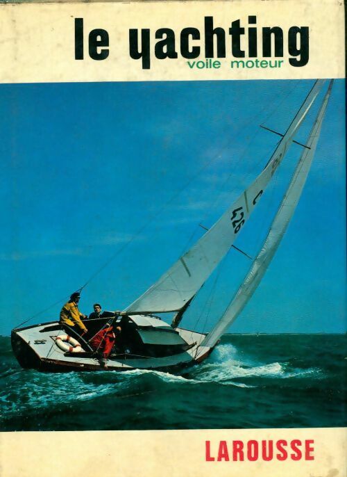 Le yachting. Voile moteur - Jean Peytel, Luc Dauchez - Livre