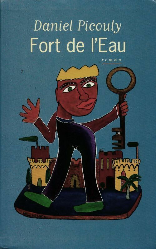Fort de l'eau - Daniel Picouly - Livre