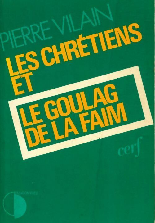 Les chrétiens et le goulag de la faim - Pierre Vilain - Livre