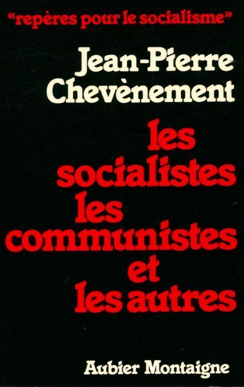 Les socialistes, les communistes et les autres - Dominique Grisoni - Livre