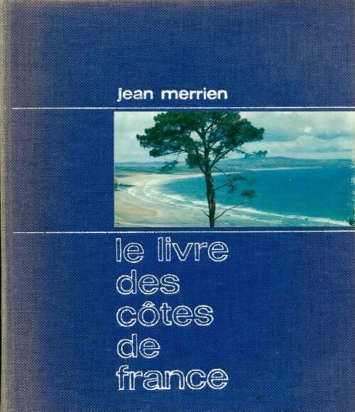 Le livre des côtes de France Tome II  - Jean Merrien - Livre