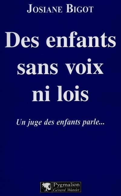 Des enfants sans voix ni lois - Josiane Bigot - Livre