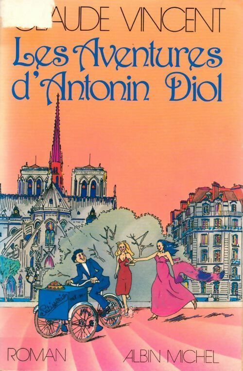 Les aventures d'Antonin Diol - Claude Vincent - Livre