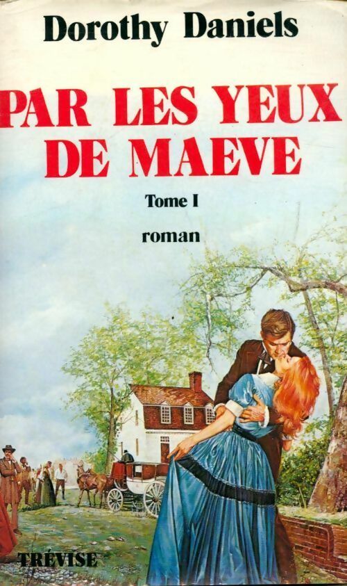 Par les yeux de Maeve Tome I - Dorothy Daniels - Livre