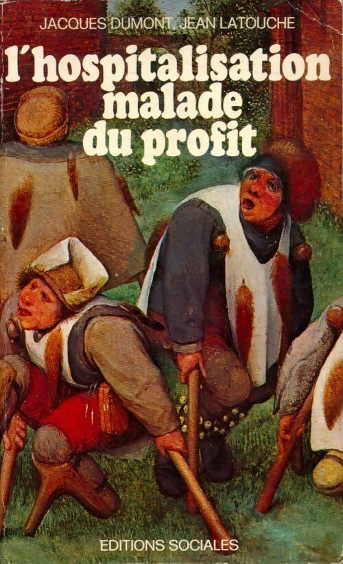 L'hospitalisation malade du profit - Jacques Dumont, Jean Latouche - Livre