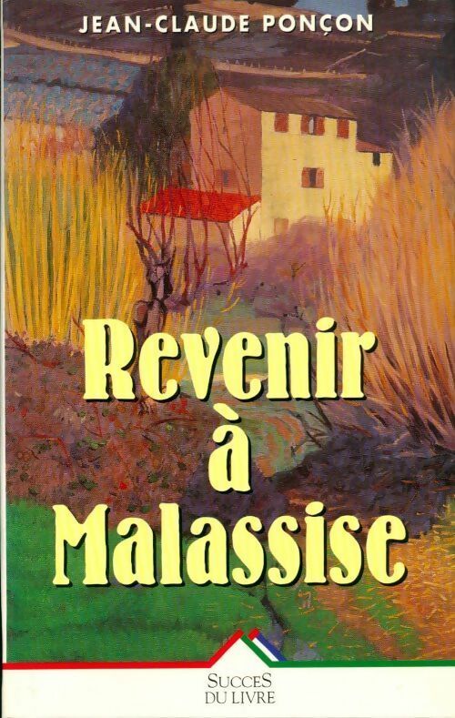 Revenir à Malassise - Jean-Claude Ponçon - Livre