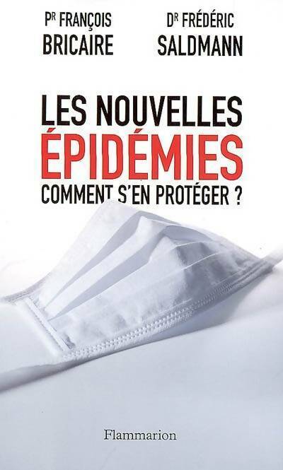 Les nouvelles épidémies. Comment s'en protéger ? - Frédéric Saldmann, François Bricaire - Livre