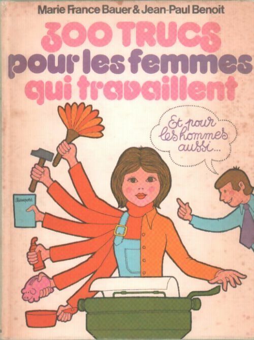 300 trucs pour les femmes qui travaillent - Marie-France Bauer - Livre