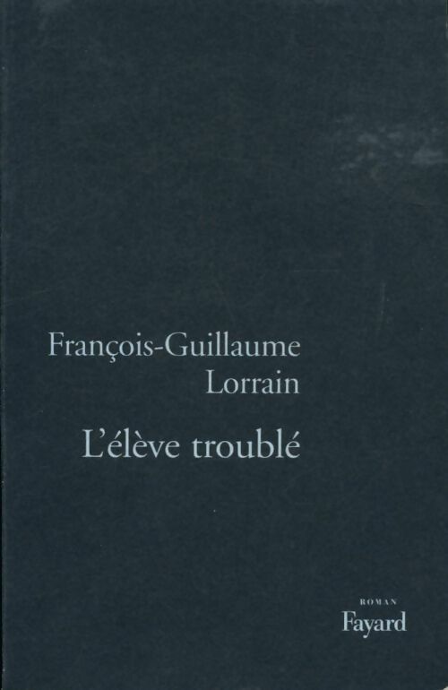 L'élève troublé - François-Guillaume Lorrain - Livre