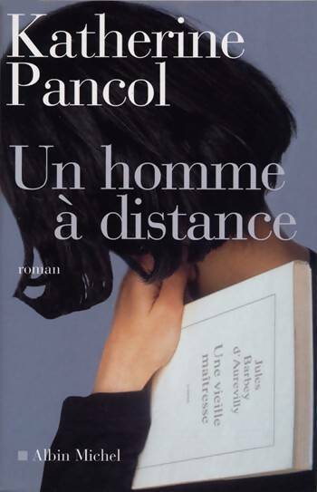 Un homme à distance - Katherine Pancol - Livre