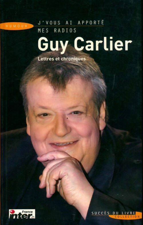 J'vous ai apporté mes radios - Guy Carlier - Livre