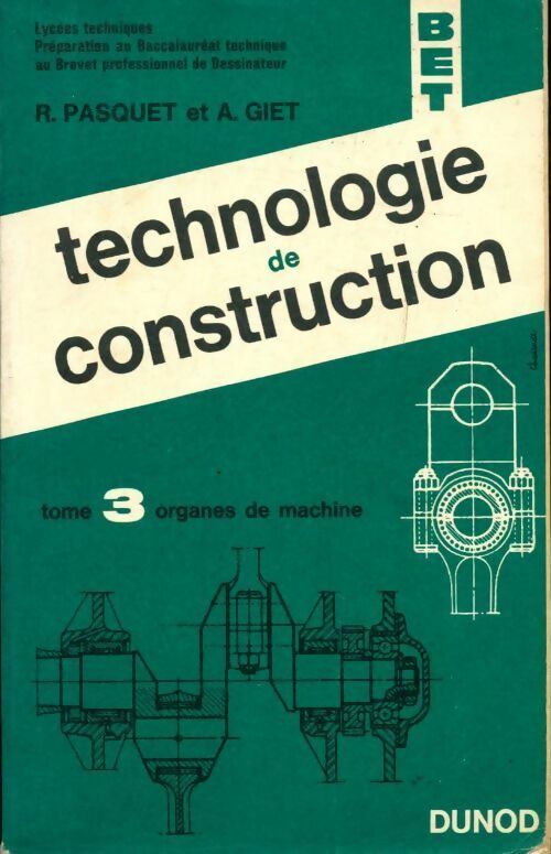 Technologie de construction Tome III : Organes des machines - A. Giet - Livre
