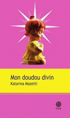 Mon doudou divin - Katarina Mazetti - Livre