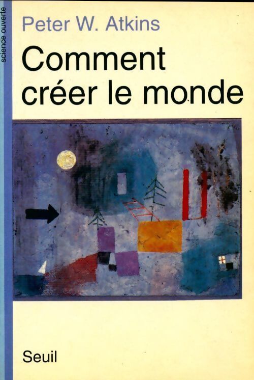 Comment créer le monde - Peter Atkins - Livre