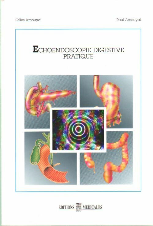 Echoendoscopie digestive pratique - Gilles Amouyal, Paul Amouyal - Livre