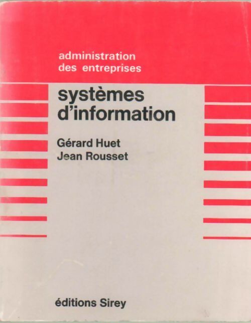 Systèmes d'information - Jean Rousset, Gérard Huet - Livre