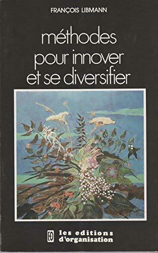 Méthodes pour innover et se diversifier - François Libmann - Livre